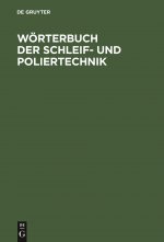Woerterbuch Der Schleif- Und Poliertechnik