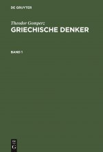 Theodor Gomperz: Griechische Denker. Band 1