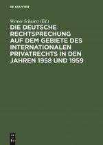 deutsche Rechtsprechung auf dem Gebiete des internationalen Privatrechts in den Jahren 1958 und 1959
