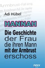 Hannah - Die Geschichte der Frau, die ihren Mann mit der Armbrust erschoss (Hardcover)