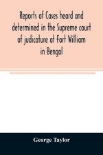Reports of cases heard and determined in the Supreme court of judicature at Fort William in Bengal, from January, 1847, to December, 1848, both inclus