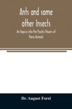 Ants and some other Insects - An Inquiry into the Psychic Powers of these Animals