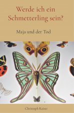 Werde ich ein Schmetterling sein?
