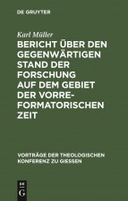 Bericht uber den gegenwartigen Stand der Forschung auf dem Gebiet der vorreformatorischen Zeit