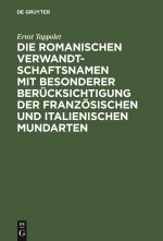 Romanischen Verwandtschaftsnamen Mit Besonderer Berucksichtigung Der Franzoesischen Und Italienischen Mundarten