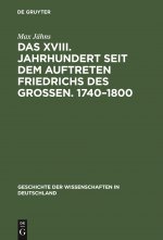 Das XVIII. Jahrhundert Seit Dem Auftreten Friedrichs Des Grossen. 1740-1800