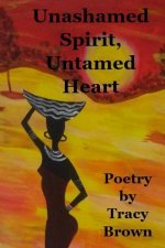 Unashamed Spirit, Untamed Heart