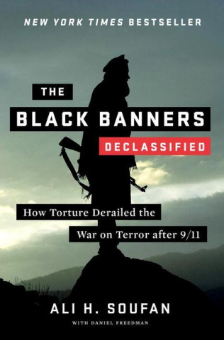 The Black Banners (Declassified) - How Torture Derailed the War on Terror after 9/11