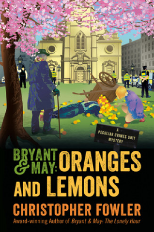 Bryant & May: Oranges and Lemons: A Peculiar Crimes Unit Mystery