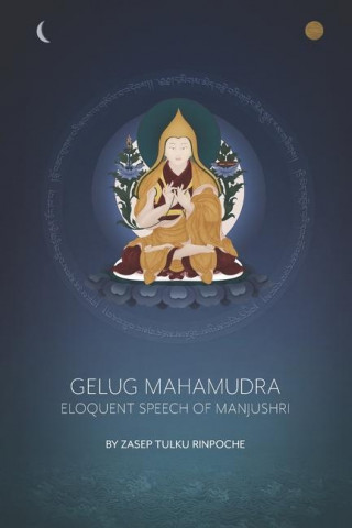 Gelug Mahamudra: Eloquent Speech of Manjushri (Amanda Buckley,Ben Christian)(Miękka)