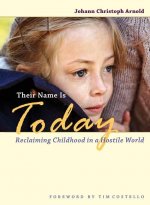 Their Name Is Today: Reclaiming Childhood in a Hostile World