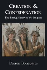 Creation and Confederation: The Living History of the Iroquois