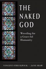 The Naked God: Wrestling for a Grace-ful Humanity