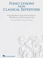 Piano Lessons from Classical Repertoire: 20 Intermediate to Early Advanced Pieces with Practice and Performance Tips