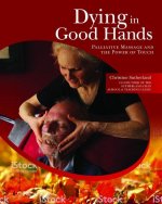 Dying in Good Hands: Palliative Massage and the Power of Touch