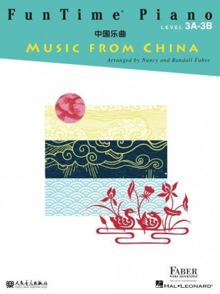Funtime Piano Music from China: Level 3a-3b (Randall Faber)(Brožovaná)