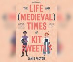 The Life and Medieval Times of Kit Sweetly