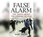 False Alarm: The Truth about the Epidemic of Fear