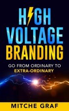 High Voltage Branding: Go From Ordinary To Extra-Ordinary
