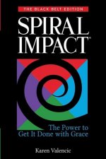 Spiral Impact: Black Belt Edition: The Power to Get It Done With Grace