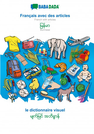 BABADADA, Francais avec des articles - Burmese (in burmese script), le dictionnaire visuel - visual dictionary (in burmese script)