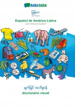 BABADADA, Burmese (in burmese script) - Espanol de America Latina, visual dictionary (in burmese script) - diccionario visual