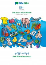 BABADADA, Burmese (in burmese script) - Deutsch mit Artikeln, visual dictionary (in burmese script) - das Bildwoerterbuch