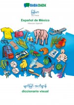 BABADADA, Burmese (in burmese script) - Espanol de Mexico, visual dictionary (in burmese script) - diccionario visual