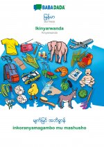BABADADA, Burmese (in burmese script) - Ikinyarwanda, visual dictionary (in burmese script) - inkoranyamagambo mu mashusho
