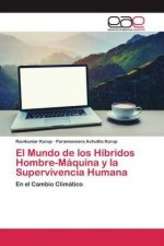 El Mundo de los Híbridos Hombre-Máquina y la Supervivencia Humana