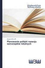 Planowanie polityki rozwoju samorządow lokalnych