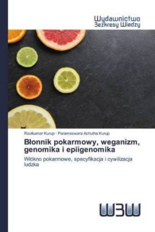 Blonnik pokarmowy, weganizm, genomika i epiigenomika (Ravikumar Kurup,Parameswara Achutha Kurup)(Miękka)