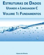 Estruturas de Dados Usando a Linguagem C: Volume 1: Fundamentos