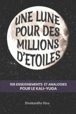 Une lune pour des millions d'étoiles: 108 enseignements et analogies pour le Kali-yuga