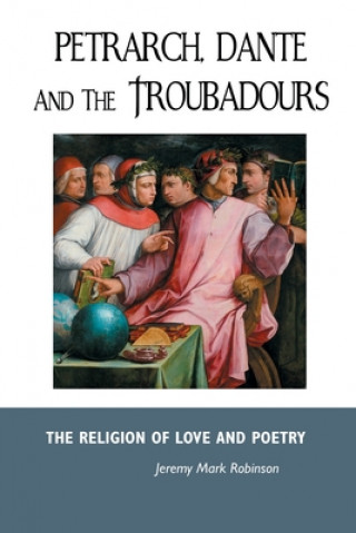 Petrarch, Dante and the Troubadours