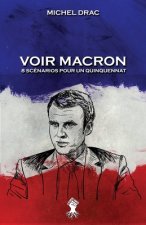 Voir Macron - 8 scenarios pour un quinquennat