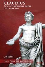 Claudius ? der unterschätzte Kaiser und seine Zeit