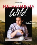 Fuchsteufelswild - Das Wildkochbuch