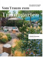 Vom Traum zum Traumgarten - Das große Vorher-Nachher-Gartenbuch