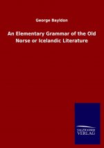Elementary Grammar of the Old Norse or Icelandic Literature
