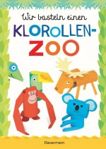Wir basteln einen Klorollen-Zoo. Das Bastelbuch mit 40 lustigen Tieren aus Klorollen: Gorilla, Krokodil, Python, Papagei und vieles mehr. Ideal für Ki