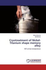 Cryotreatment of Nickel-Titanium shape memory alloy