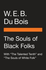 The Souls of Black Folk: With the Talented Tenth and the Souls of White Folk