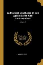 La Statique Graphique Et Ses Applications Aux Constructions; Volume 5