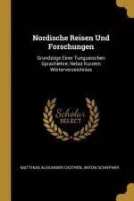 Nordische Reisen Und Forschungen: Grundzüge Einer Tungusischen Sprachlehre, Nebst Kurzem Wörterverzeichniss