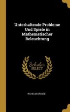 Unterhaltende Probleme Und Spiele in Mathematischer Beleuchtung