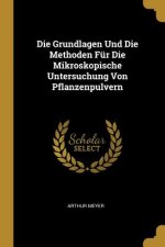 Die Grundlagen Und Die Methoden Für Die Mikroskopische Untersuchung Von Pflanzenpulvern