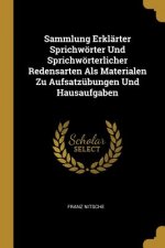 Sammlung Erklärter Sprichwörter Und Sprichwörterlicher Redensarten ALS Materialen Zu Aufsatzübungen Und Hausaufgaben