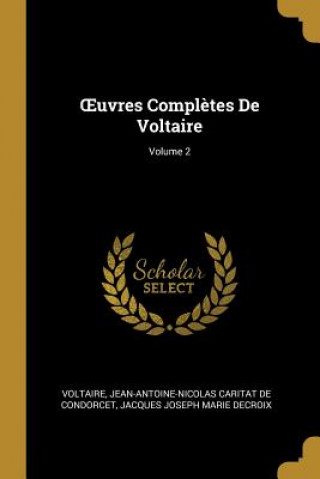 Oeuvres Compl?tes de Voltaire; Volume 2