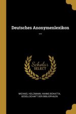 Deutsches Anonymenlexikon ...